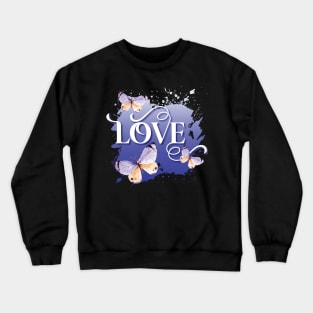 LOVE AND BUTTERFLIES PAINT SPATTER Crewneck Sweatshirt